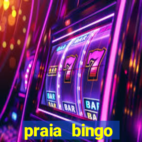 praia bingo dinheiro infinito 2022